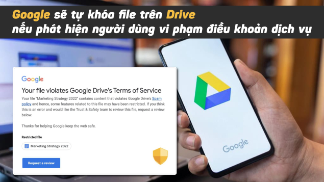 Google sẽ tự khóa file trên Drive nếu phát hiện người dùng vi phạm điều khoản dịch vụ
